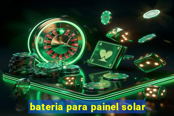 bateria para painel solar